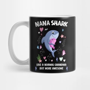 Nana shark Like a Grandma Only More Awesome Mother's Day Nana Mug